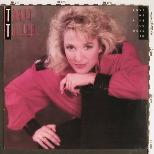 Tucker,Tanya: Love Me Like You Used To, Capitol(CLT-46870), US, 1987 - LP - Y7318 - 6,00 Euro