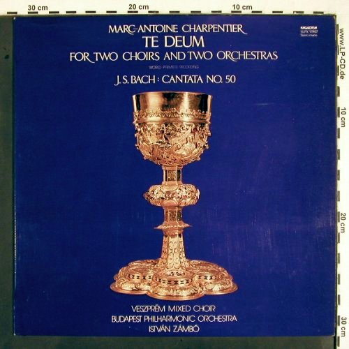 Charpentier,Marc A. / J.S.Bach: Te Deum / Cantata No.50, Hungaroton (SLPX 11907), H, 1978 Typ: LP Best.-Nr.: K1317 Preis: 7,50 Euro