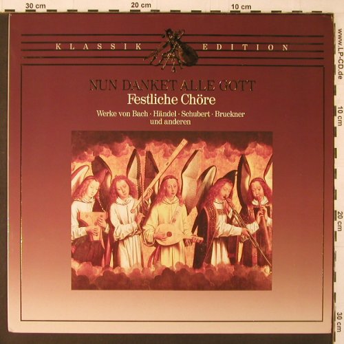 V.A.Nun Danket alle Gott: Festliche Chöre. Bach, Händel..., Klassik Edition(40 749 4), D, 1987 - LP - K255 - 5,00 Euro