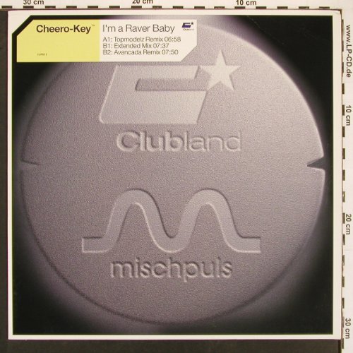 Cheero-Key: I'm A Raver Baby*3, Clubland(CLR021), D, 2001 - 12inch - B8827 - 3,00 Euro