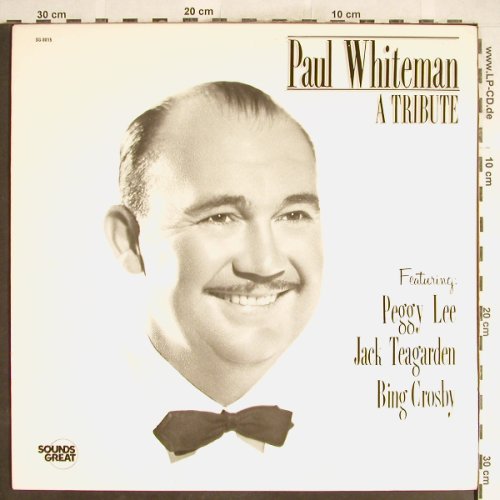 Whiteman,Paul - A Tribute: f.Peggy Lee,J.Teagarden,Bing Crosby, Sounds Great(SG-8015), US,Ri, 1986 - LP - H6297 - 6,00 Euro