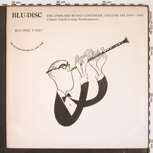 Goodman,Benny: The Unheard B.G. Vol.6, 1939-45, Blue-Disc(T-1012), US, m-/vg+,  - LP - V3708 - 9,00 Euro