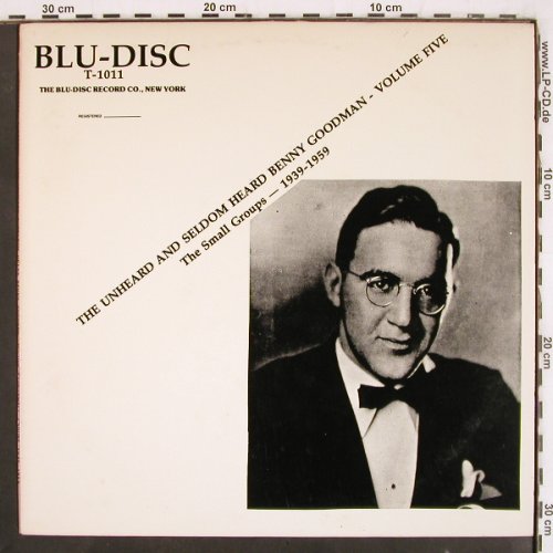 Goodman,Benny: The Unheard B.G. Vol.5, 1939-59, Blue-Disc(T-1011), US, m-/vg+, 1982 - LP - V3709 - 9,00 Euro