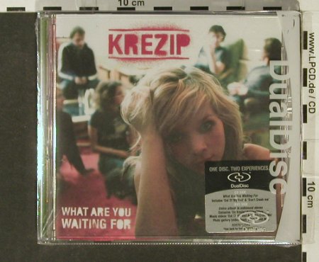Krezip: What Are You Waiting For,Dualdisc, Sony(), EU,FS-new, 2005 - CD - 94158 - 10,00 Euro