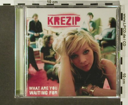Krezip: What Are You Waiting For, FS-New, Sony(), EU, 2005 - CD - 96529 - 10,00 Euro