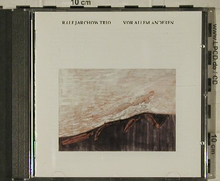 Jarchow Trio,Ralf: Vor allem Anderen, RJL(RJL 1), D, 1994 - CD - 81421 - 7,50 Euro