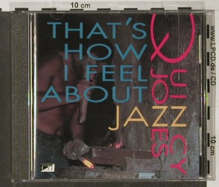 Jones,Quincy: That's How I Feel About Jazz, CTI(), D, 1993 - CD - 82392 - 7,50 Euro