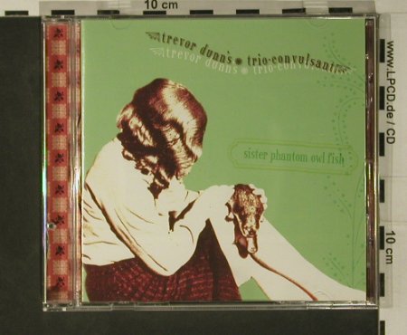 Dunn's,Trevor - Trio Convulsant: Sister Phantom Owl Fish, co, Ipecac(IPC-52), , 2004 - CD - 97862 - 5,00 Euro