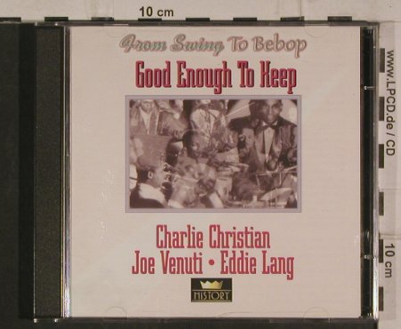 Christian,Charlie/Venuti/Lang: Good Enough to Keep, History(20.1969-HI), ,  - 2CD - 99898 - 5,00 Euro
