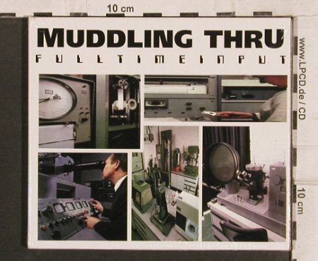 Muddling Thru: Fulltimeinput, Digi, FS-New, Deck 8(51028-2), D, 1999 - CD - 82116 - 6,00 Euro