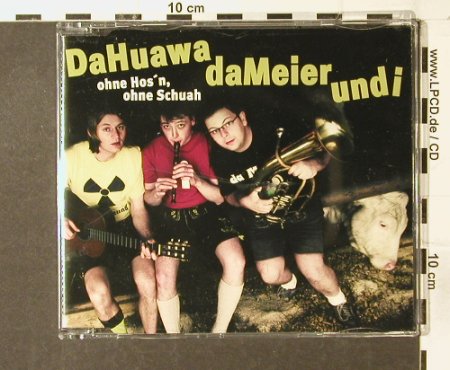 DaHuawadaMeierUndi: ohne Hos'n,ohne Schuah*4+2, Südpolmusik(), , 2005 - CD5inch - 59335 - 2,50 Euro