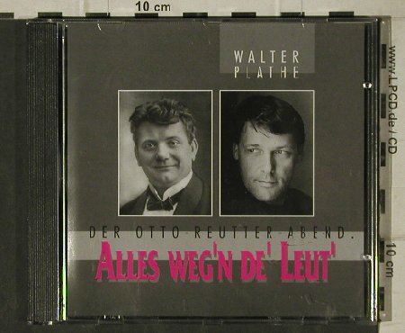 Plathe,Walter: Alles weg'n de' Leut',Otto Reutter, Tego/Happy End(011-2), D, 2001 - CD - 81395 - 7,50 Euro