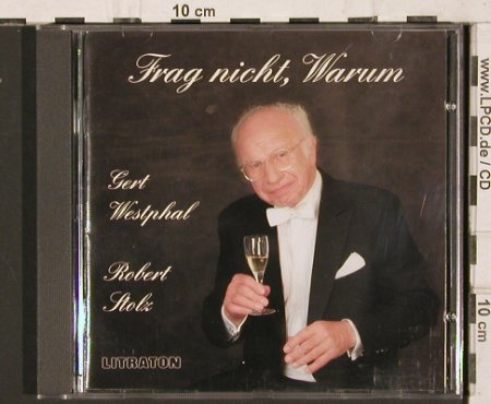 Westphal,Gert / Robert Stolz: Frag nicht, warum, Litraton(5.8916), D, 1996 - CD - 81795 - 5,00 Euro