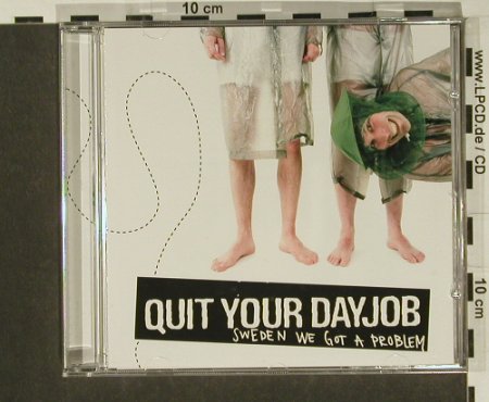 Quit Your Day Job: Sweden We Got a Problem, Bad Taste Rec.(), EU,  - CD - 54398 - 11,50 Euro