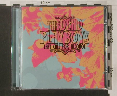 Dead Playboys: Last Call For Alcohol, Deaf&Dumb(FBRCD023), S, 2003 - CD - 54941 - 10,00 Euro