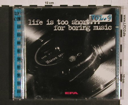 V.A.Life is too short...: For Boring Music, Vol.9, EFA(), D, 96 - 2CD - 56622 - 10,00 Euro