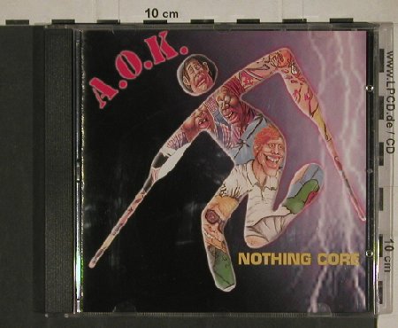 A.O.K.: Nothing Core, Metal Enterprises(ME 582), D, 2004 - CD - 56673 - 7,50 Euro