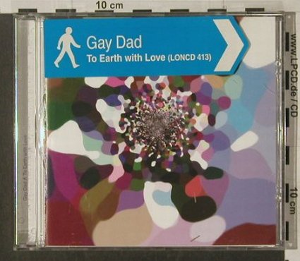 Gay Dad: To Earth With Love(Edit)+2, London(), D, 99 - CD5inch - 57671 - 3,00 Euro