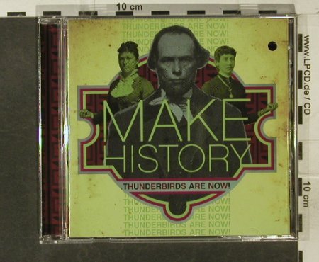 Make History: Thunderbirds Are Now!, co, frenchkiss(FKR-028), US, 2006 - CD - 57955 - 6,00 Euro