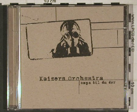 Kaizers Orchestra: Ompa til du dor, BroilerF.(BFCD9810Y), N, 2001 - CD - 81069 - 15,00 Euro