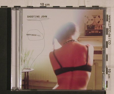 Shooting John: Happiness+/-, FS-New, Strange Ways Records(913492), D, 2008 - CD - 99842 - 10,00 Euro