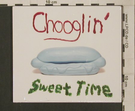 Chooglin': Sweet Time, Digi, FS-New, Big Legal Mess(BLM0241), EU, 2009 - CD - 99989 - 5,00 Euro