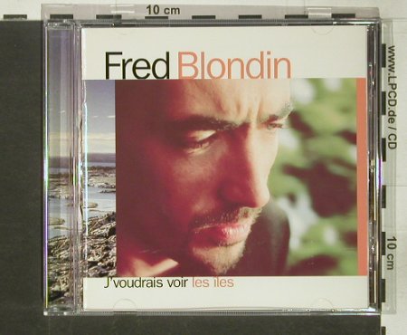 Blondin,Fred: J'voudrais Voir Les Iles, Philips(532 106-2), F, 1996 - CD - 65409 - 10,00 Euro