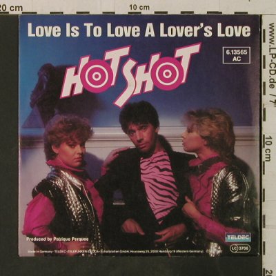 Hot Shot: Love Is To Love A Lover's Love*2, Teldec(6.13565 AC), D, 1982 - 7inch - T3560 - 2,00 Euro