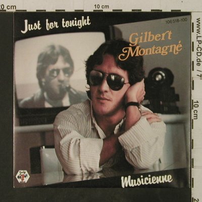Montagne,Gilbert: Just For Tonight / Musicienne, Baby(106 518-100), D, 1984 - 7inch - T3661 - 2,00 Euro