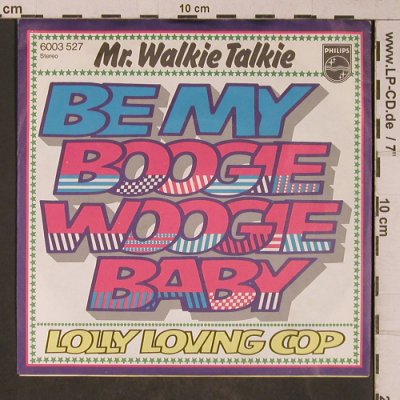 Mr.Walkie Talkie: Be my Boogie Woogie Baby, Philips(6003 527), D, 1978 - 7inch - T5315 - 3,00 Euro