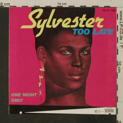 Sylvester: Too Late / One Night Only, Bellaphon(100-07-256), D, 1984 - 7inch - T3652 - 2,00 Euro