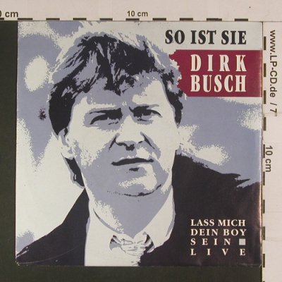 Busch,Dirk: So ist Sie/Lass mich dein Boy sein, Polydor(877 162-7), D, 1990 - 7inch - S8024 - 2,50 Euro