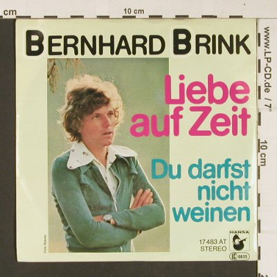 Brink,Bernhard: Liebe auf Zeit / Du darfst nicht we, Hansa(17 483 AT), D, 1976 - 7inch - S8878 - 2,50 Euro