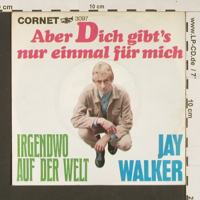 Walker,Jay: Aber dich gibt es nur einmal für mi, Cornet(3097), D,vg+/vg+,  - 7inch - S8883 - 2,50 Euro