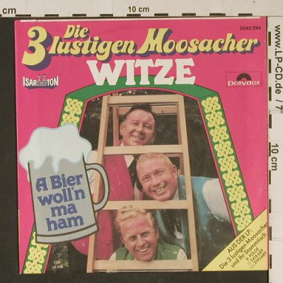 3 lustigen Moosacher, Die: Witze / A Bier woll'n ma ham, Polydor(2042 294), D, 1981 - 7inch - T1058 - 2,00 Euro