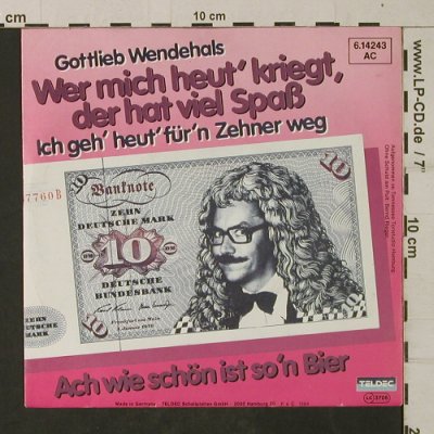 Wendehals,Gottlieb: Wer mich heu' kriegt,der hat.., Teldec(6.14243 AC), D, 1984 - 7inch - T1951 - 3,00 Euro