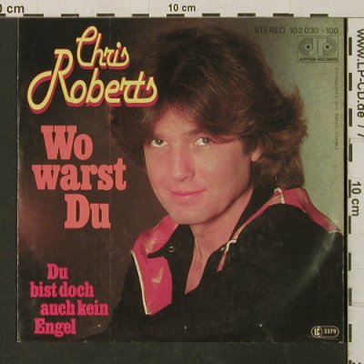 Roberts,Chris: Wo warst Du, Jupiter(102 030), D, 1980 - 7inch - T3093 - 3,00 Euro