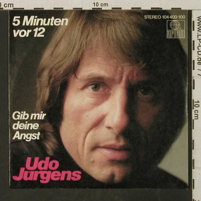 Jürgens,Udo: 5 Minuten vor 12/Gib mir deineAngst, Ariola(104 400), D, vg+/m-, 1982 - 7inch - T3111 - 1,50 Euro