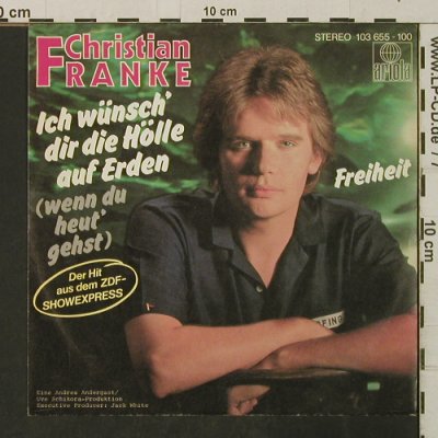 Franke,Christian: Ich wünsch' Dir die Hölle auf Erden, Ariola(103 655-100), D, 1981 - 7inch - T3177 - 2,00 Euro
