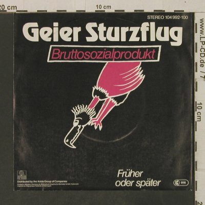 Geier Sturzflug: Bruttosozialprodukt/FrüherOderSpäte, Ariola(104 992-100), D, 1983 - 7inch - T3302 - 3,00 Euro