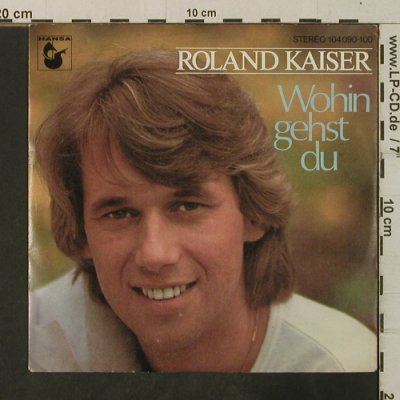 Kaiser,Roland: Wohin gehst du, Hansa(104 090-100), D, 1982 - 7inch - T3678 - 2,00 Euro