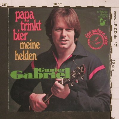 Gabriel,Gunter: Papa trinkt Bier / Meine Helden, Hansa(17 882 AT), D, 1977 - 7inch - T4582 - 2,50 Euro