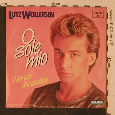 Wollersen,Lutz: O Sole Mio / Wer ist der andere, Teldec(6.13798 AC), D, 1983 - 7inch - T4750 - 2,50 Euro