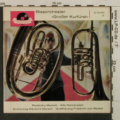Blasorchester Großer Kurfürst: Radetzky-Marsch+3, Polydor(20 136 EPH), D, 1964 - EP - T3829 - 2,50 Euro