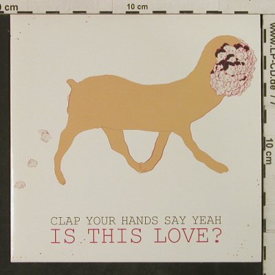Clap Your Hands Say Yeah: Is This Love?, Wichita Recordings(WEBB101S), , 2005 - 7inch - T3762 - 7,50 Euro