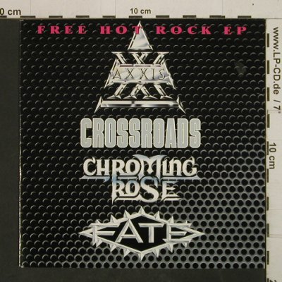 V.A.Free Hot Rock EP: Axxis/Crossroads/Chroming Rose/Fate, Rock Power, Promo only(ROCK 02), D, 1991 - EP - T2935 - 5,00 Euro