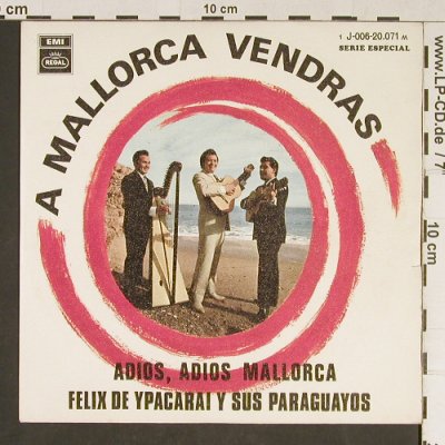 De Ypacarai,Felix & Sus Paraguayos: A Mallorca Vendras, Regal/EMI(j-006-20.071), E, 1969 - 7inch - T816 - 3,00 Euro
