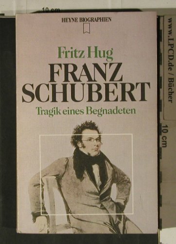 Schubert,Franz: Tragik eines Begnadeten, Fritz Hug, Heyne(27), D, 1976 - TB - 40194 - 3,00 Euro