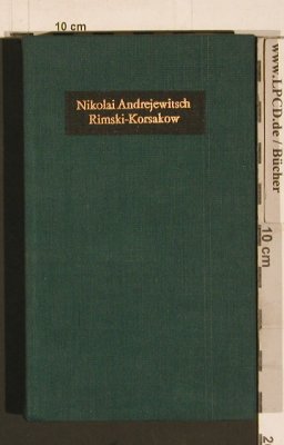 Rimski-Korsakow, N.A.: Reihe Meister der russ.u.sowj.Musik, Verlag neue Musik(), DDR, Biogr, 1981 - Buch - 40250 - 5,00 Euro