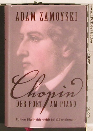 Chopin,Frederic: Der Poet am Piano, Adam Zamoyski, Ed.Elke Heidenreich(9783570580158), D, 2010 - Buch - 40311 - 6,00 Euro